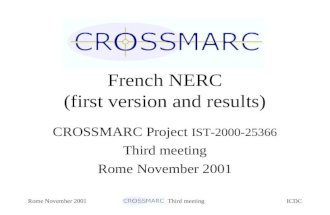 ICDCRome November 2001CROSSMARC Third meeting French NERC (first version and results) CROSSMARC Project IST-2000-25366 Third meeting Rome November 2001.