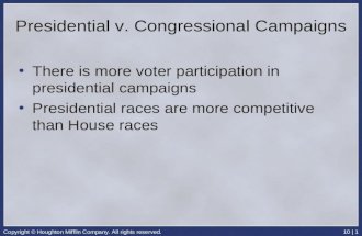 Copyright © Houghton Mifflin Company. All rights reserved.10 | 1 Presidential v. Congressional Campaigns There is more voter participation in presidential.
