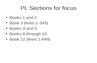 PL Sections for focus Books 1 and 2 Book 3 (lines 1-343) Books 4 and 5 Books 8 through 10 Book 12 (lines 1-649)