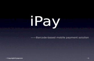 —— Barcode-based mobile payment solution Copyright©popcorn1.