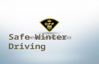 Safe Winter Driving. Traffic Staff Sergeant Ken Mantey Regional Manager-Traffic and Marine OPP-Northwest Region (807) 473-2723 (w) (807) 629-7073 (c)