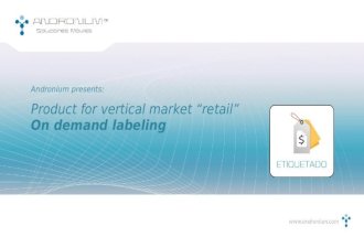 Product for vertical market “retail” On demand labeling Andronium presents: