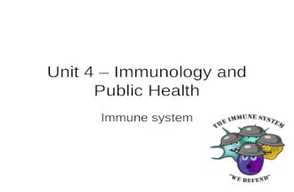 Unit 4 – Immunology and Public Health Immune system.