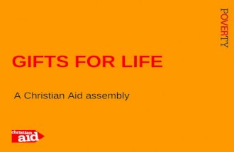 1 A Christian Aid assembly GIFTS FOR LIFE. 2 An unusual gift?