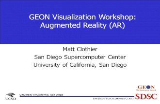 S AN D IEGO S UPERCOMPUTER C ENTER University of California, San Diego GEON Visualization Workshop: Augmented Reality (AR) Matt Clothier San Diego Supercomputer.