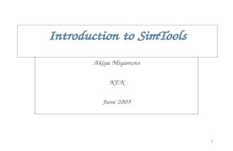 1 Introduction to SimTools Akiya Miyamoto KEK June 2005.