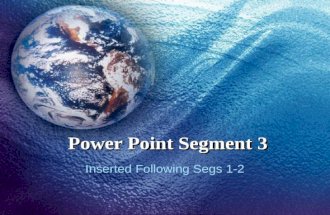 Power Point Segment 3 Inserted Following Segs 1-2.