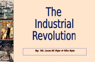By: Ms. Susan M. Pojer & Miss Raia. Turning point in history – for machines began to replace human and animal power in the fields and in the manufacturing.