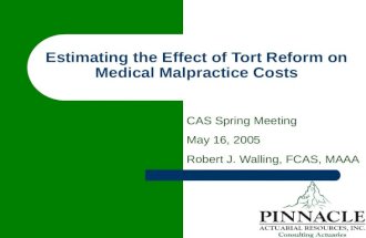 Estimating the Effect of Tort Reform on Medical Malpractice Costs CAS Spring Meeting May 16, 2005 Robert J. Walling, FCAS, MAAA.