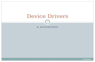 B. RAMAMURTHY 6/13/2013 1 Device Drivers. Introduction 6/13/2013 2  A device driver is computer program that allows a system to interface with hardware.