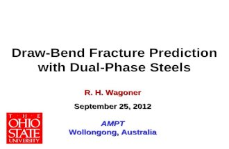 Draw-Bend Fracture Prediction with Dual-Phase Steels R. H. Wagoner September 25, 2012 AMPT Wollongong, Australia.