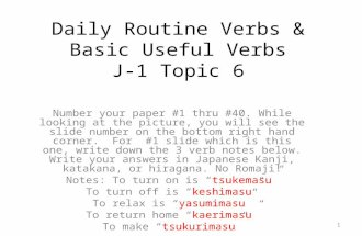 Daily Routine Verbs & Basic Useful Verbs J-1 Topic 6 Number your paper #1 thru #40. While looking at the picture, you will see the slide number on the.
