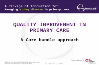 1 Project supported by A Package of Innovation for Managing kidney disease in primary care Registered Office: Nene Hall, Lynch Wood Park, Peterborough.