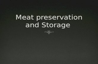 Preservation and Storage  meat is highly perishable  spoils quickly  create conditions that are unfavorable to growth of spoilage organisms.