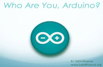 Who Are You, Arduino? Er. Sahil Khanna .