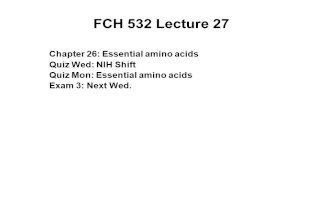 FCH 532 Lecture 27 Chapter 26: Essential amino acids