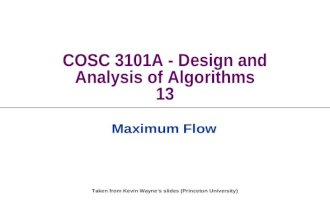 Taken from Kevin Wayne’s slides (Princeton University) COSC 3101A - Design and Analysis of Algorithms 13 Maximum Flow.