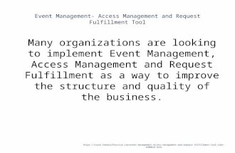 Event Management- Access Management and Request Fulfillment Tool 1 Many organizations are looking to implement Event Management, Access Management and.