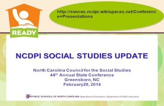 NCDPI SOCIAL STUDIES UPDATE NCDPI SOCIAL STUDIES UPDATE North Carolina Council for the Social Studies 44 th Annual State Conference Greensboro, NC February20,