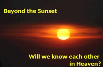 Beyond the Sunset Will we know each other in Heaven?