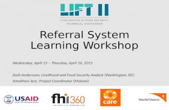 Referral System Learning Workshop Wednesday, April 15 – Thursday, April 16, 2015 Zach Andersson, Livelihood and Food Security Analyst (Washington, DC)