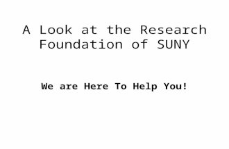 A Look at the Research Foundation of SUNY We are Here To Help You!