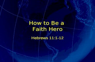 How to Be a Faith Hero Hebrews 11:1-12. God Powered Security G P S.