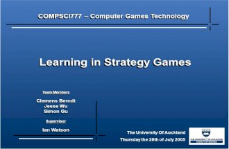 28th of July 2005Learning in Strategy Games1 COMPSCI777 – Computer Games Technology Learning in Strategy Games The University Of Auckland Thursday the.