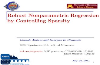 1 Robust Nonparametric Regression by Controlling Sparsity Gonzalo Mateos and Georgios B. Giannakis ECE Department, University of Minnesota Acknowledgments: