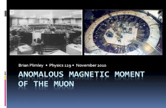 Brian Plimley Physics 129 November 2010. Outline  What is the anomalous magnetic moment?  Why does it matter?  Measurements of a µ  1974-1976: CERN.
