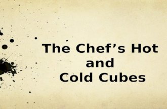 The Chef’s Hot and Cold Cubes
