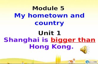 Module 5 My hometown and country Unit 1 Shanghai is bigger than Hong Kong. Unit 1 Shanghai is bigger than Hong Kong.