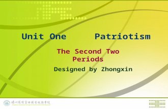 Unit One Patriotism № The Second Two Periods Designed by Zhongxin.