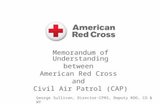 Memorandum of Understanding between American Red Cross and Civil Air Patrol (CAP) George Sullivan, Director-CPRS, Deputy RDO, CO & WY.
