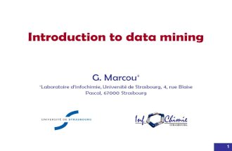 1 Introduction to data mining G. Marcou + + Laboratoire d’infochimie, Université de Strasbourg, 4, rue Blaise Pascal, 67000 Strasbourg.