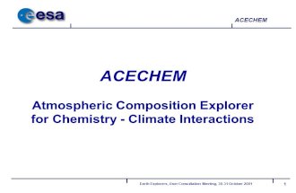 1 Earth Explorers, User Consultation Meeting, 30-31 October 2001 ACECHEM ACECHEM Atmospheric Composition Explorer for Chemistry - Climate Interactions.