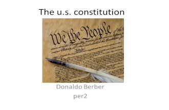 The u.s. constitution Donaldo Berber per2. preamble We the people of the united States, in order to from a more perfect union,establish justice, insure.