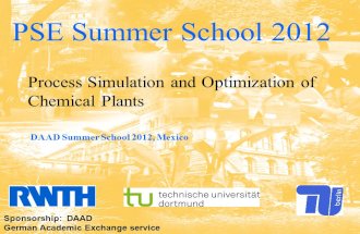 Www.dbta.tu-berlin.de 1 1 PSE Summer School 2012 Process Simulation and Optimization of Chemical Plants DAAD Summer School 2012, Mexico Sponsorship: DAAD.