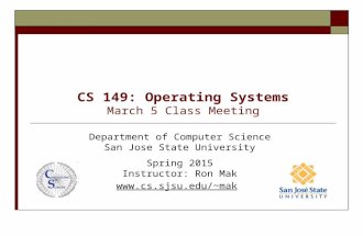 CS 149: Operating Systems March 5 Class Meeting Department of Computer Science San Jose State University Spring 2015 Instructor: Ron Mak mak.