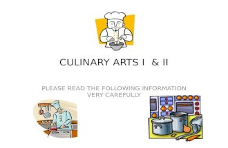 CULINARY ARTS I & II PLEASE READ THE FOLLOWING INFORMATION VERY CAREFULLY.