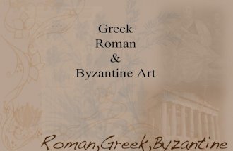 Greek Roman & Byzantine Art. Greek Art/Architecture The Greeks were known not only for their development of warfare but their art and architecture. They.
