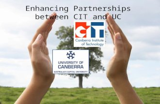 Enhancing Partnerships between CIT and UC. Student articulation – has been very successful Currently 150 pathways across a range of study areas with CIT.