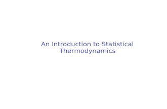 An Introduction to Statistical Thermodynamics. ( ) Gas molecules typically collide with a wall or other molecules about once every ns. Each molecule has.