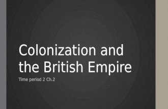 Colonization and the British Empire Time period 2 Ch.2.