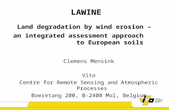 1 LAWINE Land degradation by wind erosion – an integrated assessment approach to European soils Clemens Mensink Vito Centre for Remote Sensing and Atmospheric.