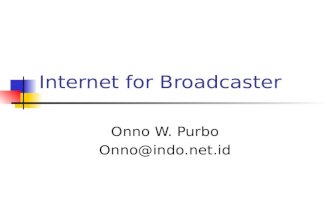 Internet for Broadcaster Onno W. Purbo