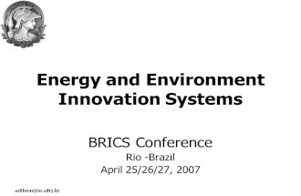 Energy and Environment Innovation Systems BRICS Conference Rio -Brazil April 25/26/27, 2007.