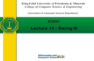 Slides prepared by Rose Williams, Binghamton University ICS201 Lecture 15 : Swing III King Fahd University of Petroleum & Minerals College of Computer.