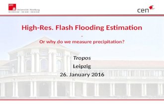 High-Res. Flash Flooding Estimation Tropos Leipzig 26. January 2016 - Or why do we measure precipitation?