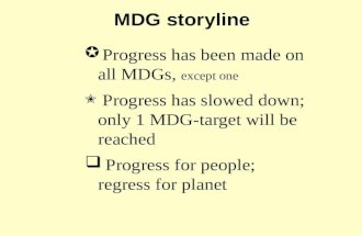 Progress has been made on all MDGs, except one L Progress has slowed down; only 1 MDG-target will be reached  Progress for people; regress for planet.
